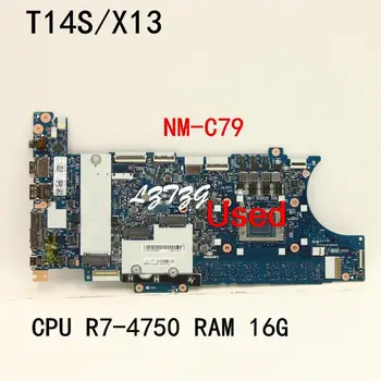 Folosit Pentru Lenovo ThinkPad T14S X13 Laptop Placa de baza NM-C79 CPU R7-4750 UMA RAM 16G FRU 5B20W77640