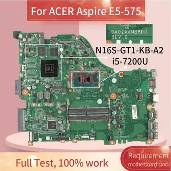 Pentru ACER Aspire E5-575 i5-7200U Notebook Placa de baza DAZAAMB16E0 SR2ZU N16S-GT1-KB-A2 DDR4 Laptop Placa de baza